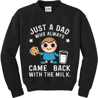 Just A Dad Who Always Came Back With The Milk Kids Sweatshirt