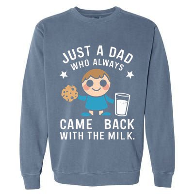 Just A Dad Who Always Came Back With The Milk Garment-Dyed Sweatshirt