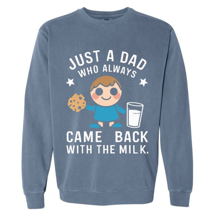Just A Dad Who Always Came Back With The Milk Garment-Dyed Sweatshirt