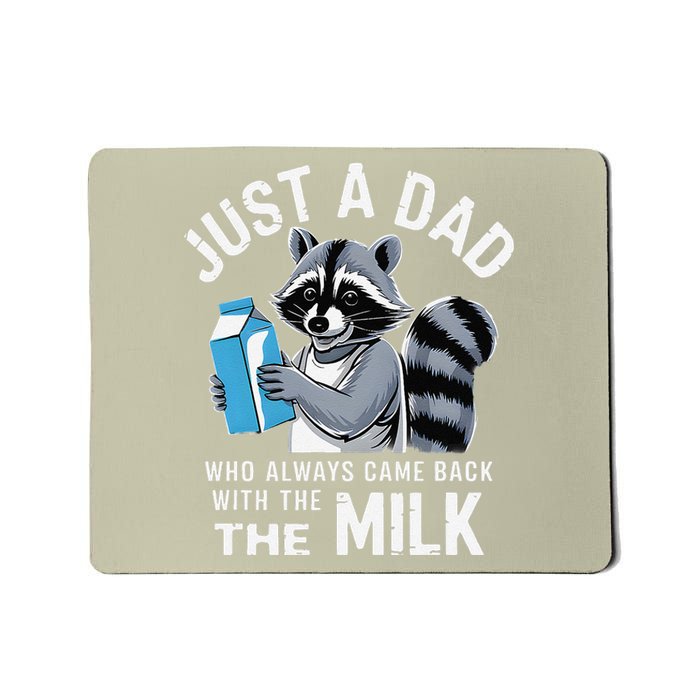 Just A Dad Who Always Came Back With The Milk FatherS Day Mousepad