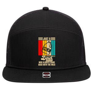 Just A Dad Who Always Came Back With The Milk FatherS Day 7 Panel Mesh Trucker Snapback Hat