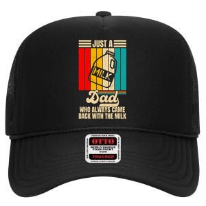 Just A Dad Who Always Came Back With The Milk FatherS Day High Crown Mesh Back Trucker Hat