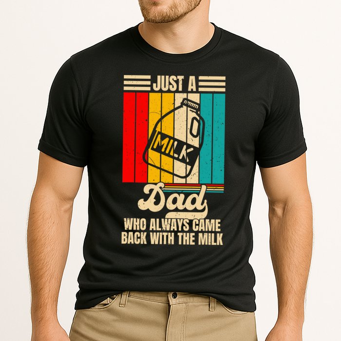 Just A Dad Who Always Came Back With The Milk FatherS Day Cooling Performance Crew T-Shirt