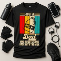 Just A Dad Who Always Came Back With The Milk FatherS Day Cooling Performance Crew T-Shirt