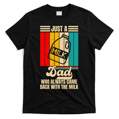 Just A Dad Who Always Came Back With The Milk FatherS Day T-Shirt