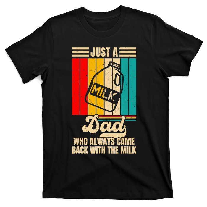 Just A Dad Who Always Came Back With The Milk FatherS Day T-Shirt