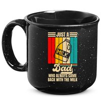 Just A Dad Who Always Came Back With The Milk FatherS Day 15oz Campfire Ceramic Mug
