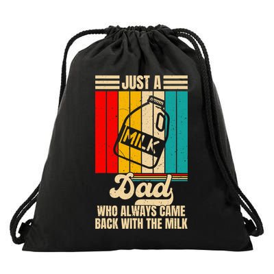 Just A Dad Who Always Came Back With The Milk FatherS Day Drawstring Bag