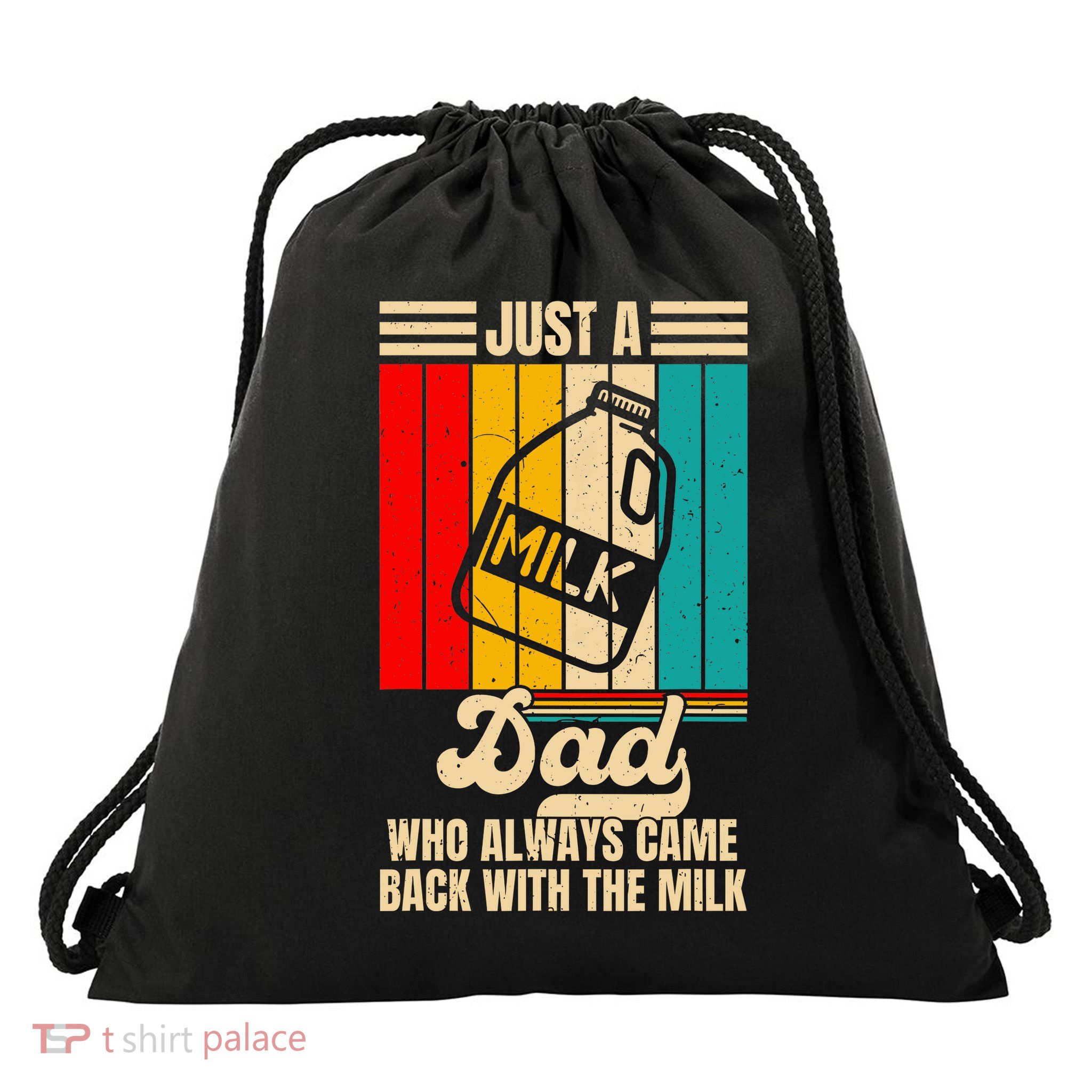 Just A Dad Who Always Came Back With The Milk FatherS Day Drawstring Bag