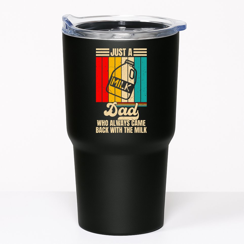 Just A Dad Who Always Came Back With The Milk FatherS Day Tumbler
