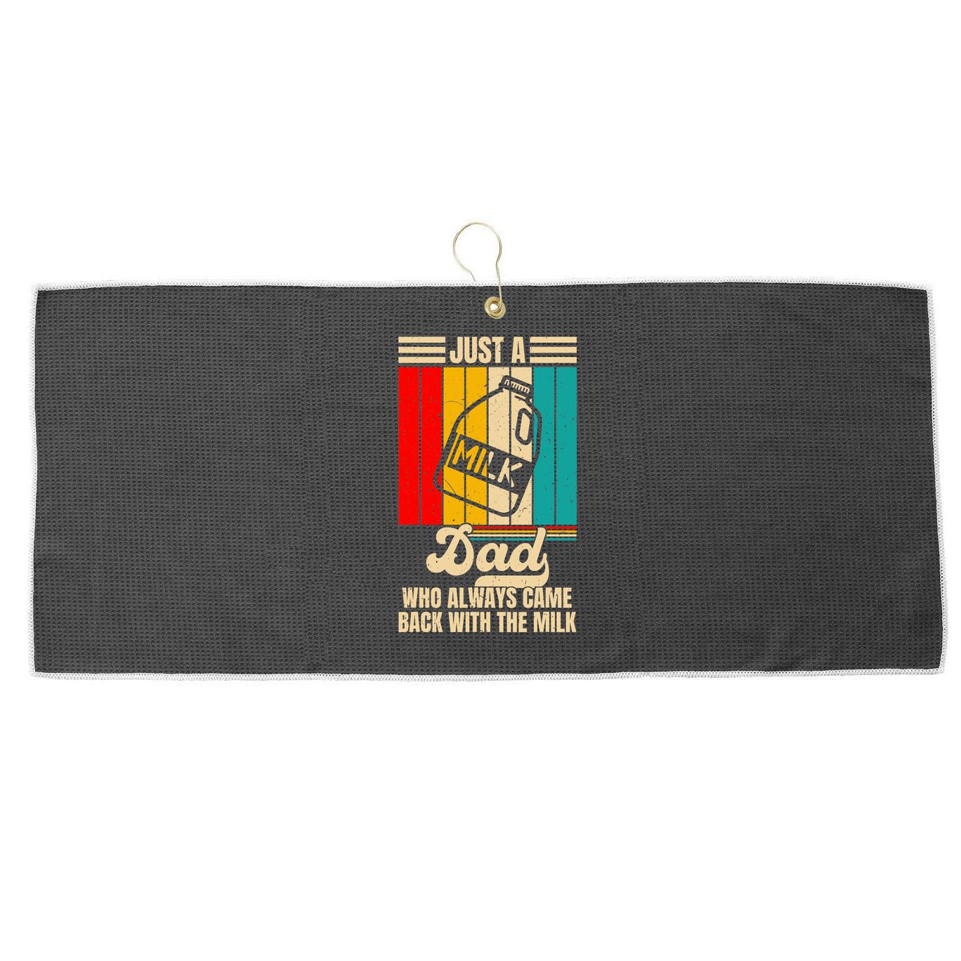 Just A Dad Who Always Came Back With The Milk FatherS Day Large Microfiber Waffle Golf Towel