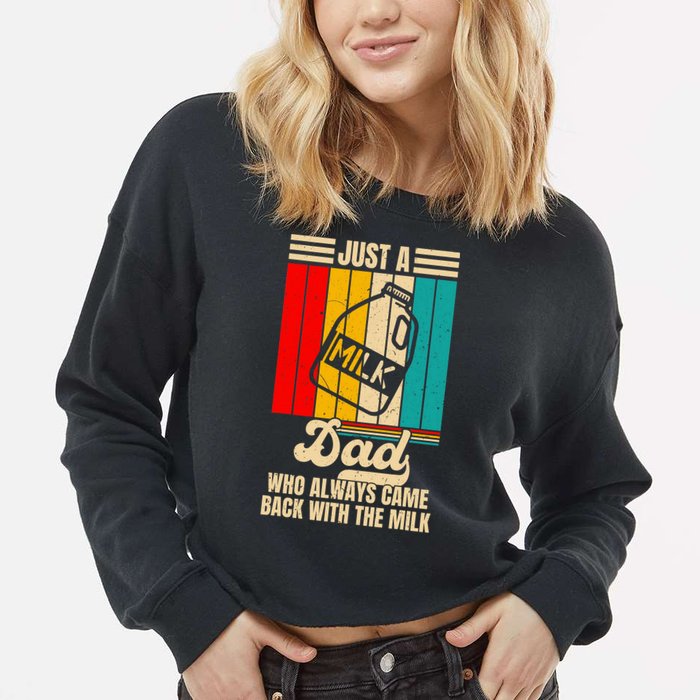 Just A Dad Who Always Came Back With The Milk FatherS Day Cropped Pullover Crew