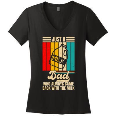 Just A Dad Who Always Came Back With The Milk FatherS Day Women's V-Neck T-Shirt