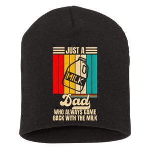 Just A Dad Who Always Came Back With The Milk FatherS Day Short Acrylic Beanie