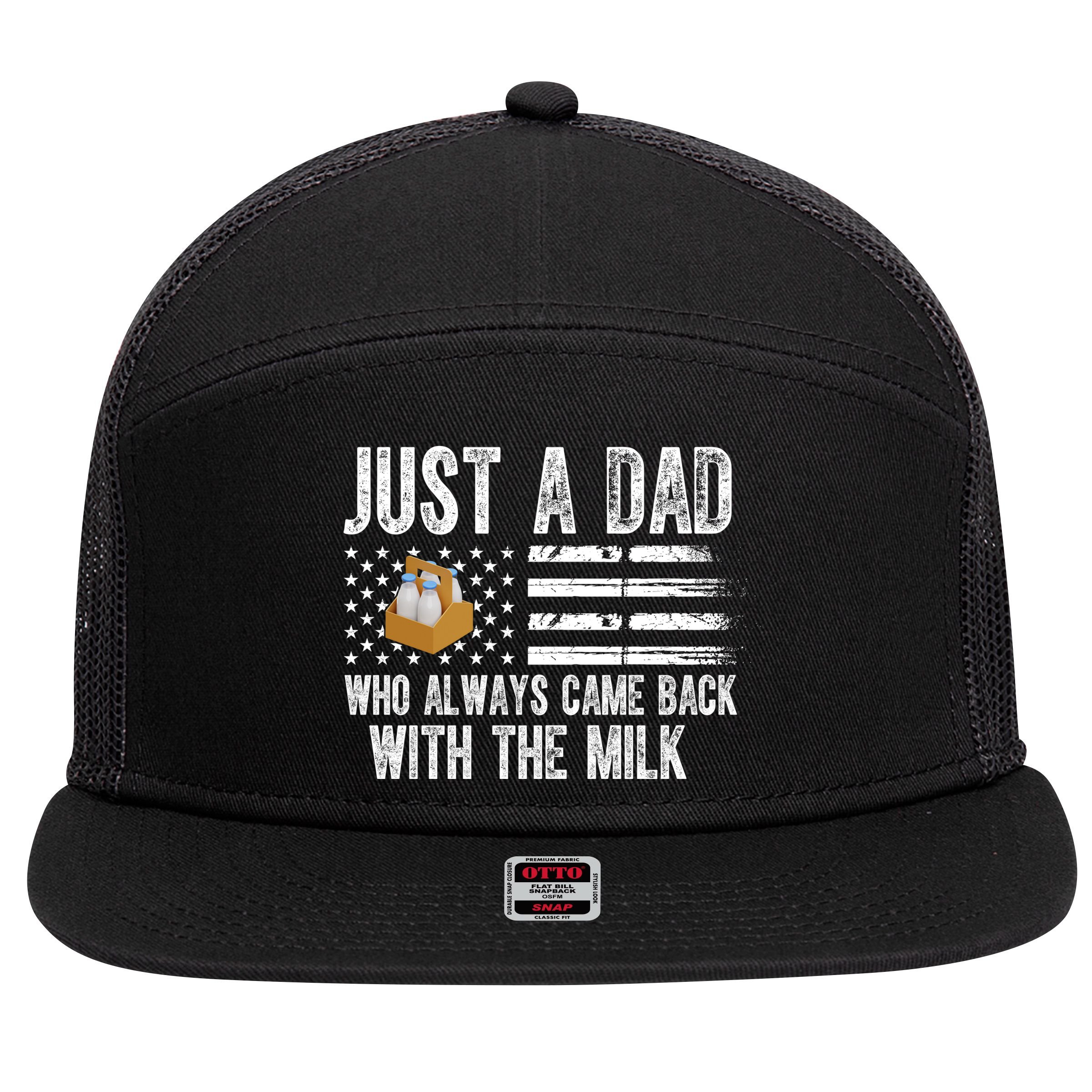 Just A Dad Who Always Came Back With The Milk American Flag 7 Panel Mesh Trucker Snapback Hat