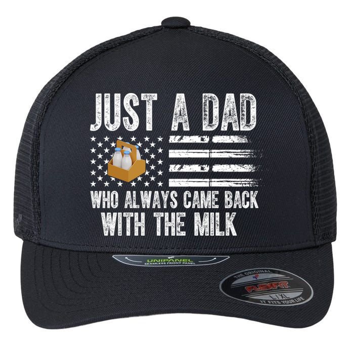 Just A Dad Who Always Came Back With The Milk American Flag Flexfit Unipanel Trucker Cap