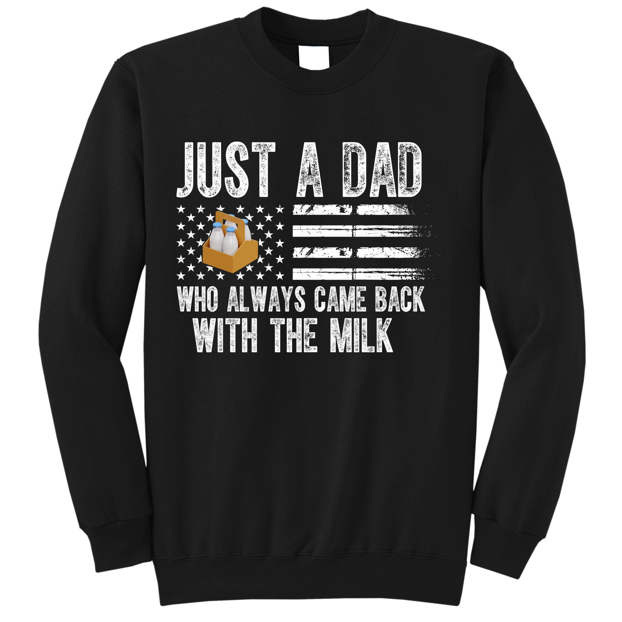 Just A Dad Who Always Came Back With The Milk American Flag Sweatshirt