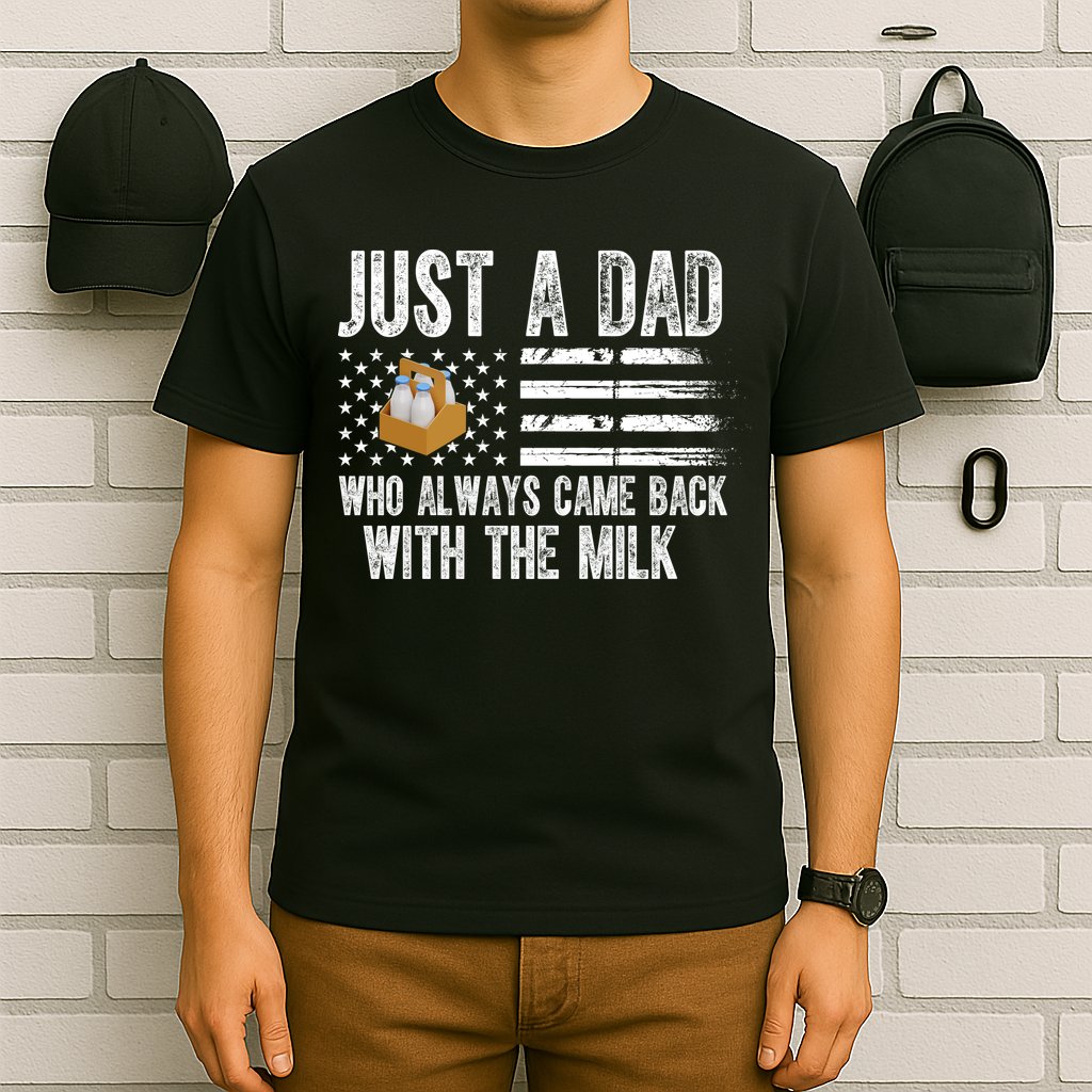 Just A Dad Who Always Came Back With The Milk American Flag T-Shirt