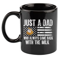 Just A Dad Who Always Came Back With The Milk American Flag 11oz C Handle Ceramic Mug