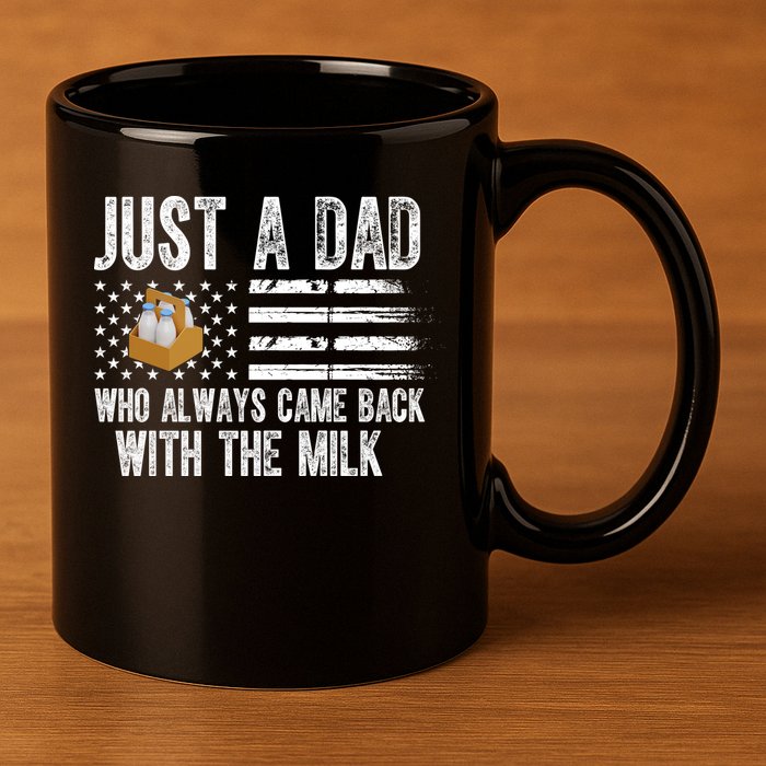 Just A Dad Who Always Came Back With The Milk American Flag 11oz C Handle Ceramic Mug