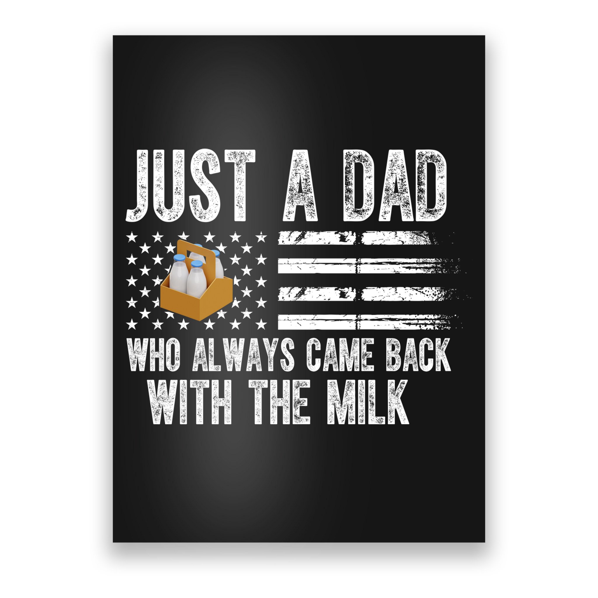 Just A Dad Who Always Came Back With The Milk American Flag Poster