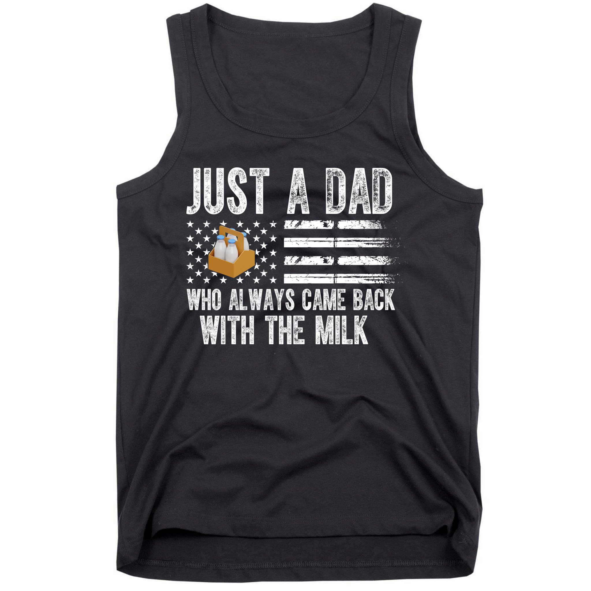 Just A Dad Who Always Came Back With The Milk American Flag Tank Top