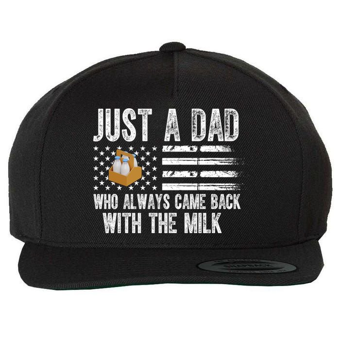 Just A Dad Who Always Came Back With The Milk American Flag Wool Snapback Cap