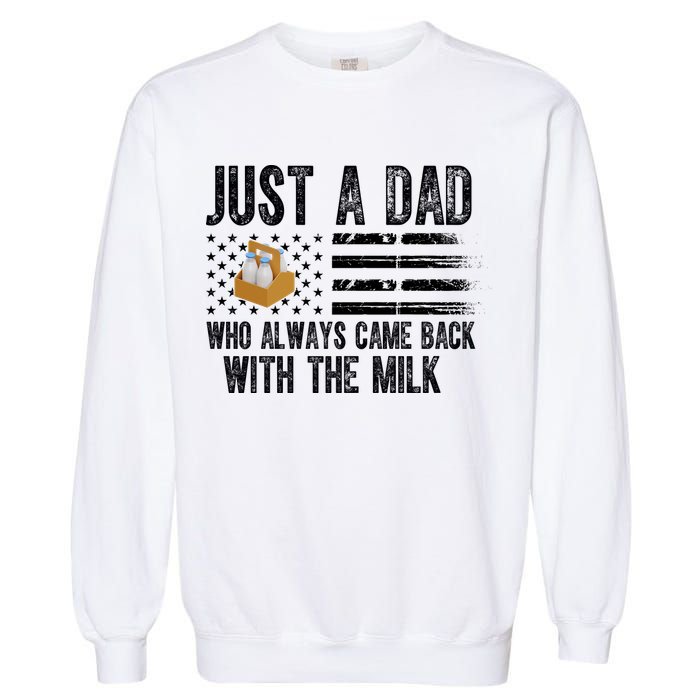 Just A Dad Who Always Came Back With The Milk American Flag Garment-Dyed Sweatshirt