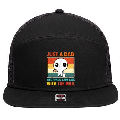 Just A Dad Who Always Came Back With The Milk 7 Panel Mesh Trucker Snapback Hat