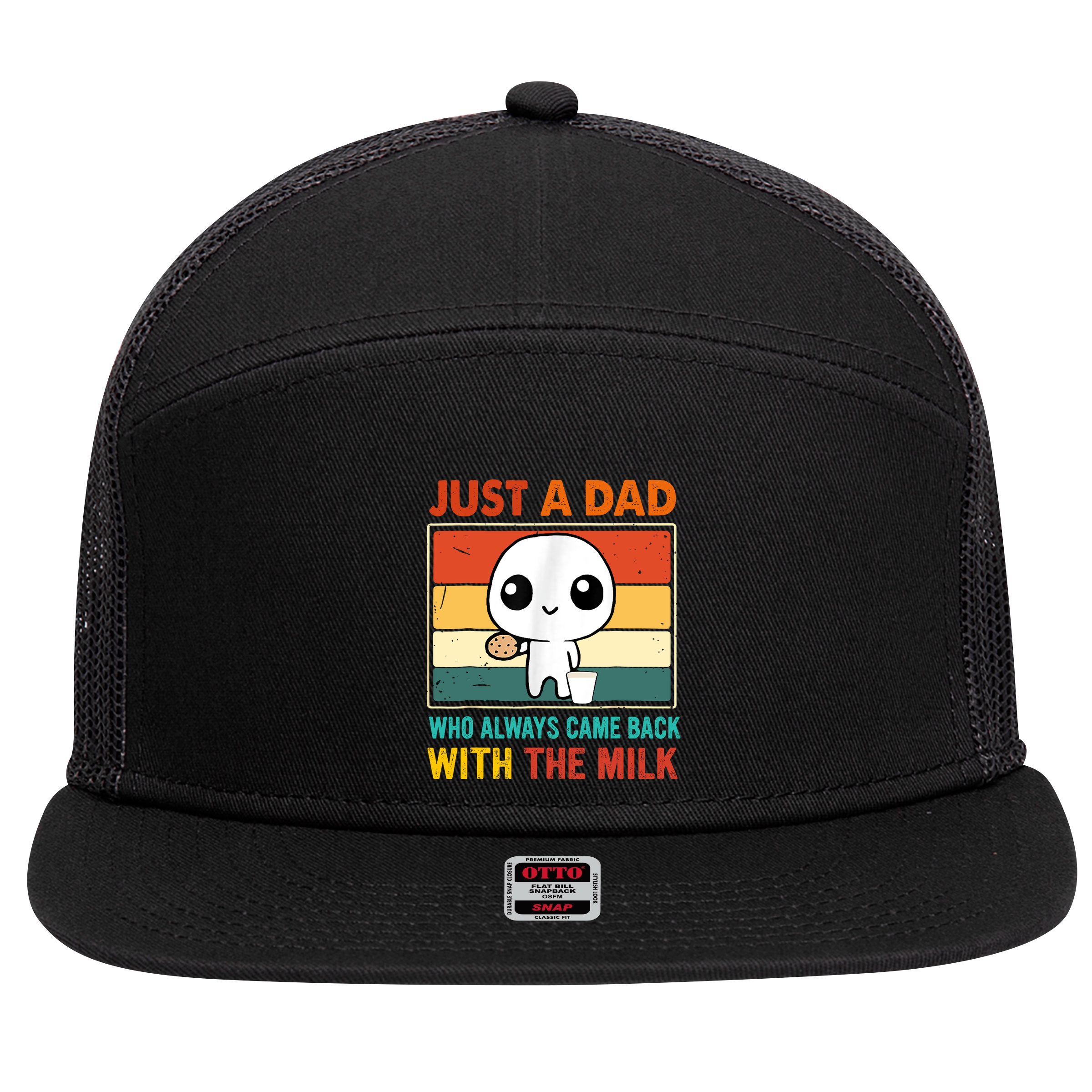 Just A Dad Who Always Came Back With The Milk 7 Panel Mesh Trucker Snapback Hat