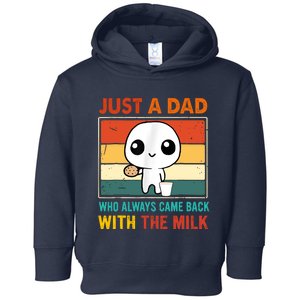 Just A Dad Who Always Came Back With The Milk Toddler Hoodie