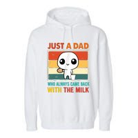 Just A Dad Who Always Came Back With The Milk Garment-Dyed Fleece Hoodie