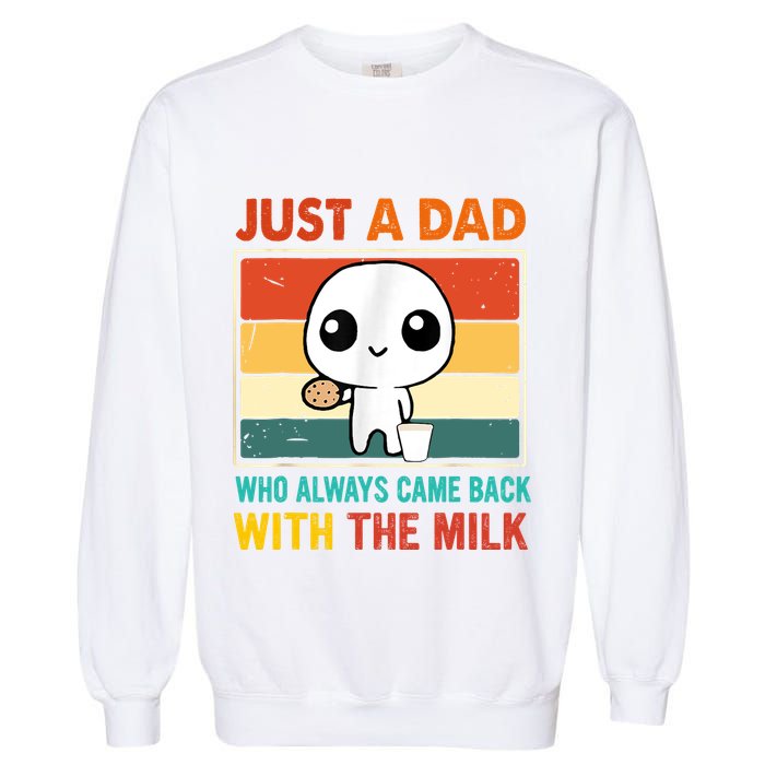 Just A Dad Who Always Came Back With The Milk Garment-Dyed Sweatshirt