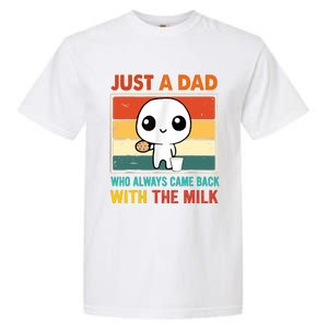 Just A Dad Who Always Came Back With The Milk Garment-Dyed Heavyweight T-Shirt