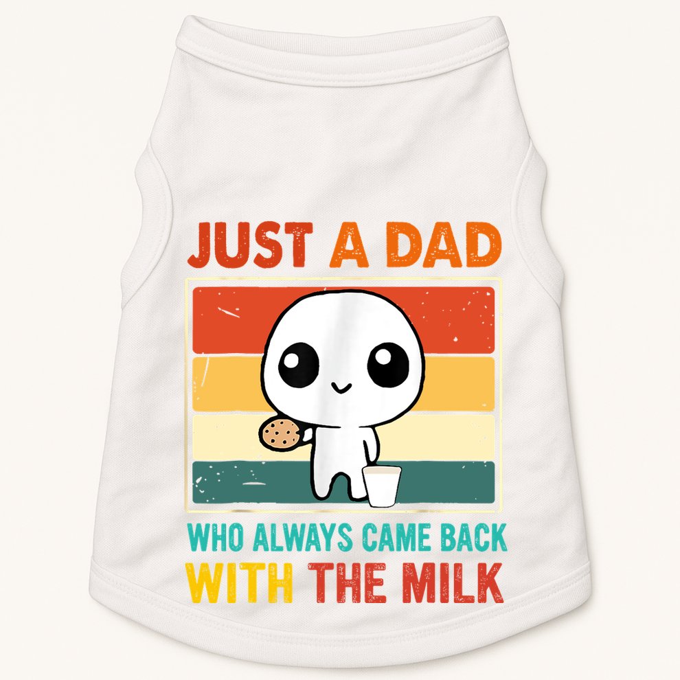 Just A Dad Who Always Came Back With The Milk Doggie Tank