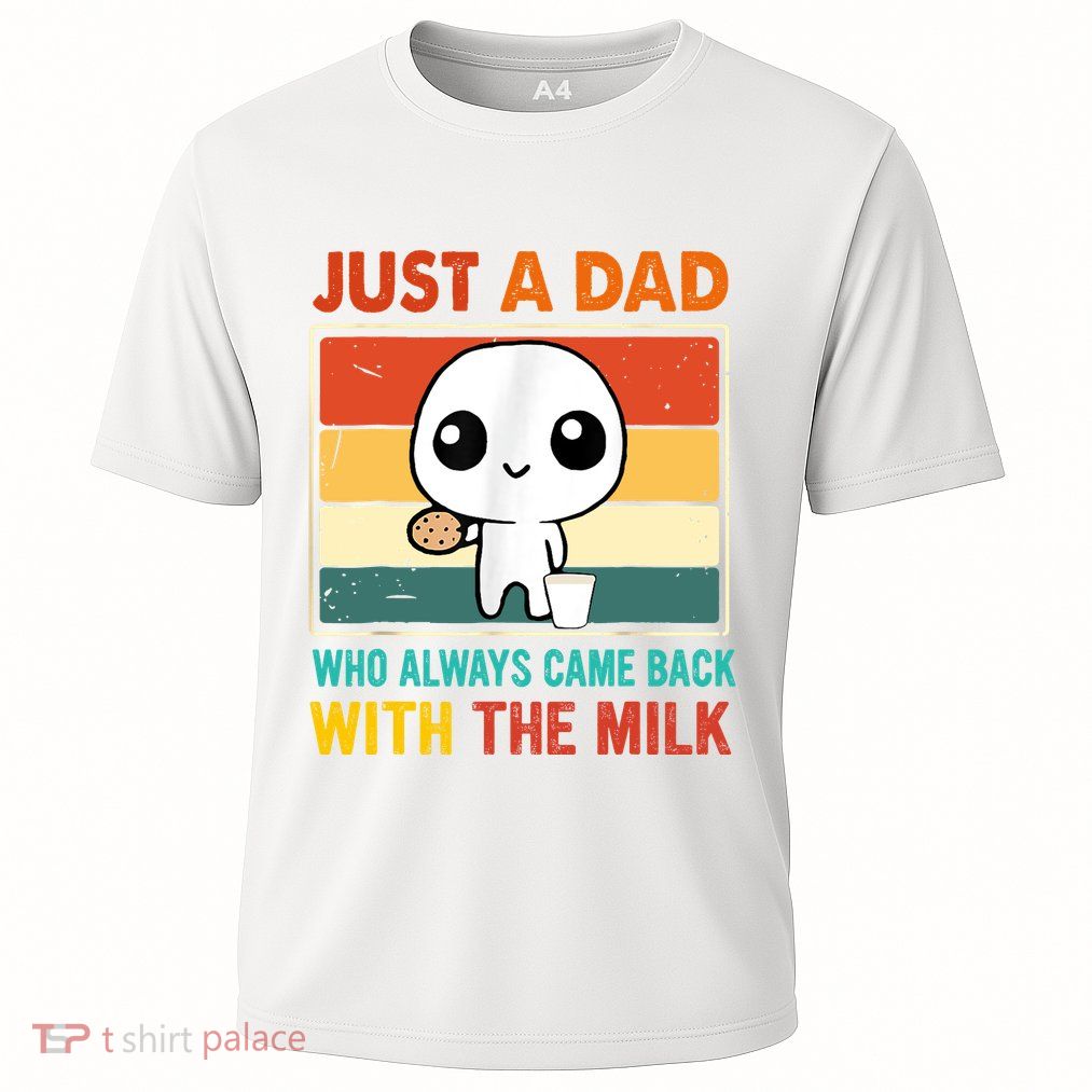 Just A Dad Who Always Came Back With The Milk Performance Shirt