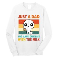 Just A Dad Who Always Came Back With The Milk Long Sleeve Shirt