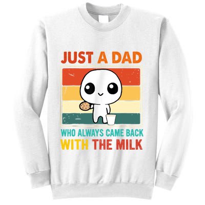 Just A Dad Who Always Came Back With The Milk Sweatshirt