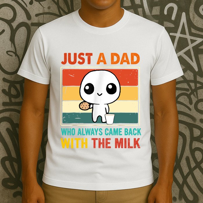 Just A Dad Who Always Came Back With The Milk T-Shirt