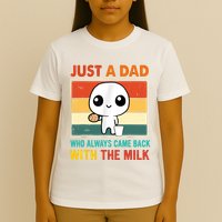 Just A Dad Who Always Came Back With The Milk T-Shirt