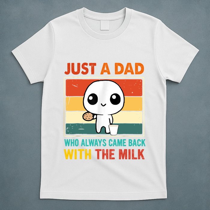 Just A Dad Who Always Came Back With The Milk T-Shirt