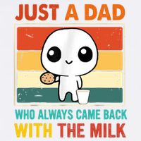 Just A Dad Who Always Came Back With The Milk T-Shirt
