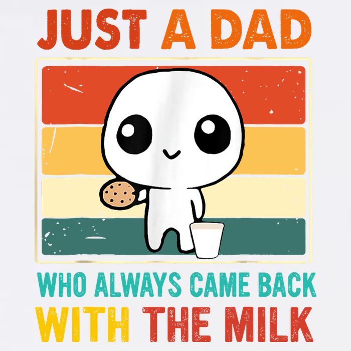 Just A Dad Who Always Came Back With The Milk T-Shirt