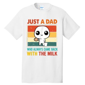 Just A Dad Who Always Came Back With The Milk Tall T-Shirt