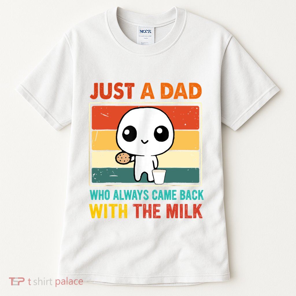 Just A Dad Who Always Came Back With The Milk Tall T-Shirt