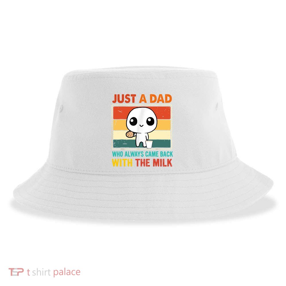 Just A Dad Who Always Came Back With The Milk Sustainable Bucket Hat