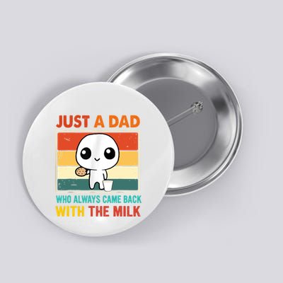Just A Dad Who Always Came Back With The Milk Button