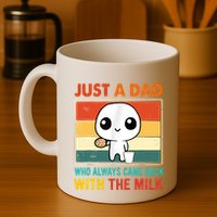 Just A Dad Who Always Came Back With The Milk Mug