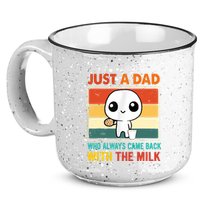Just A Dad Who Always Came Back With The Milk 15oz Campfire Ceramic Mug