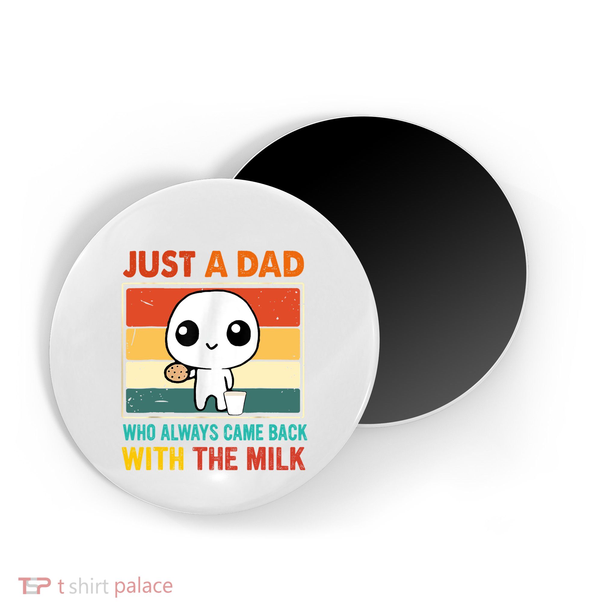 Just A Dad Who Always Came Back With The Milk Magnet